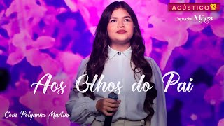 Aos Olhos do Pai - Polyana Martins - Acústico 93 - Estações - Ao Vivo - 2024