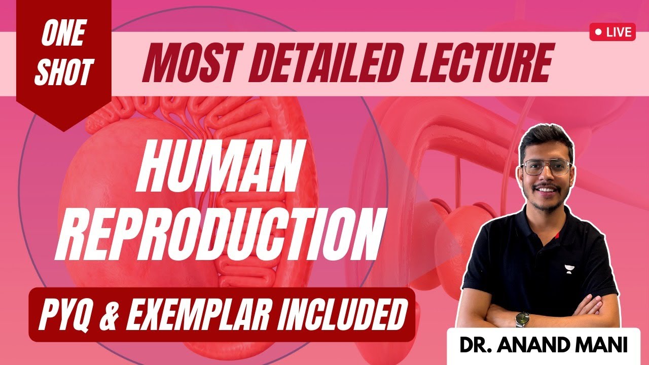 Human Reproduction | One-Shot | NEET 2022 | Dr. Anand Mani