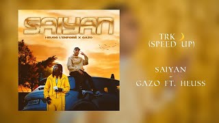 [SPEED UP] ● {Saiyan - Gazo ft. Heuss l'enfoiré}