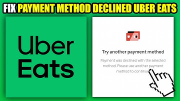 How To Fix Payment Method Declined Uber Eats (2025)