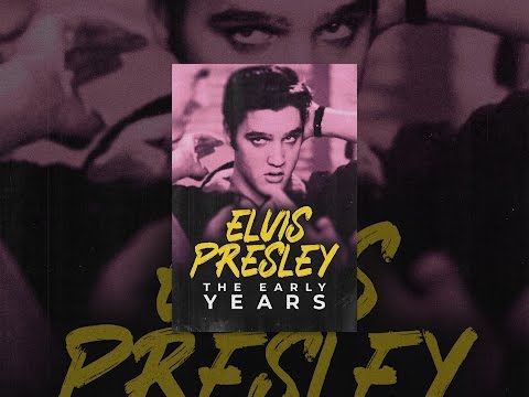 Elvis Presley: The Early Years