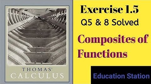 Composites of Functions| Thomas Calculus| Exercise 1.5| Q5-8. Lecture in Hindi.