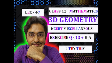 NCERT MISCELLANEOUS PLANE PERPENDICULAR TO TWO PLANES #3dgeometry LEC 47