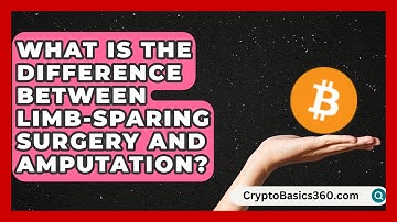 What Is the Difference Between Limb-Sparing Surgery and Amputation? | Test News
