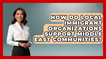 How Do Local Immigrant Organizations Support Middle East Communities? - Middle East Migraters