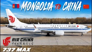 🇲🇳 Ulaanbaatar - Beijing 🇨🇳 | Air China Boeing 737 MAX [FULL FLIGHT REPORT]