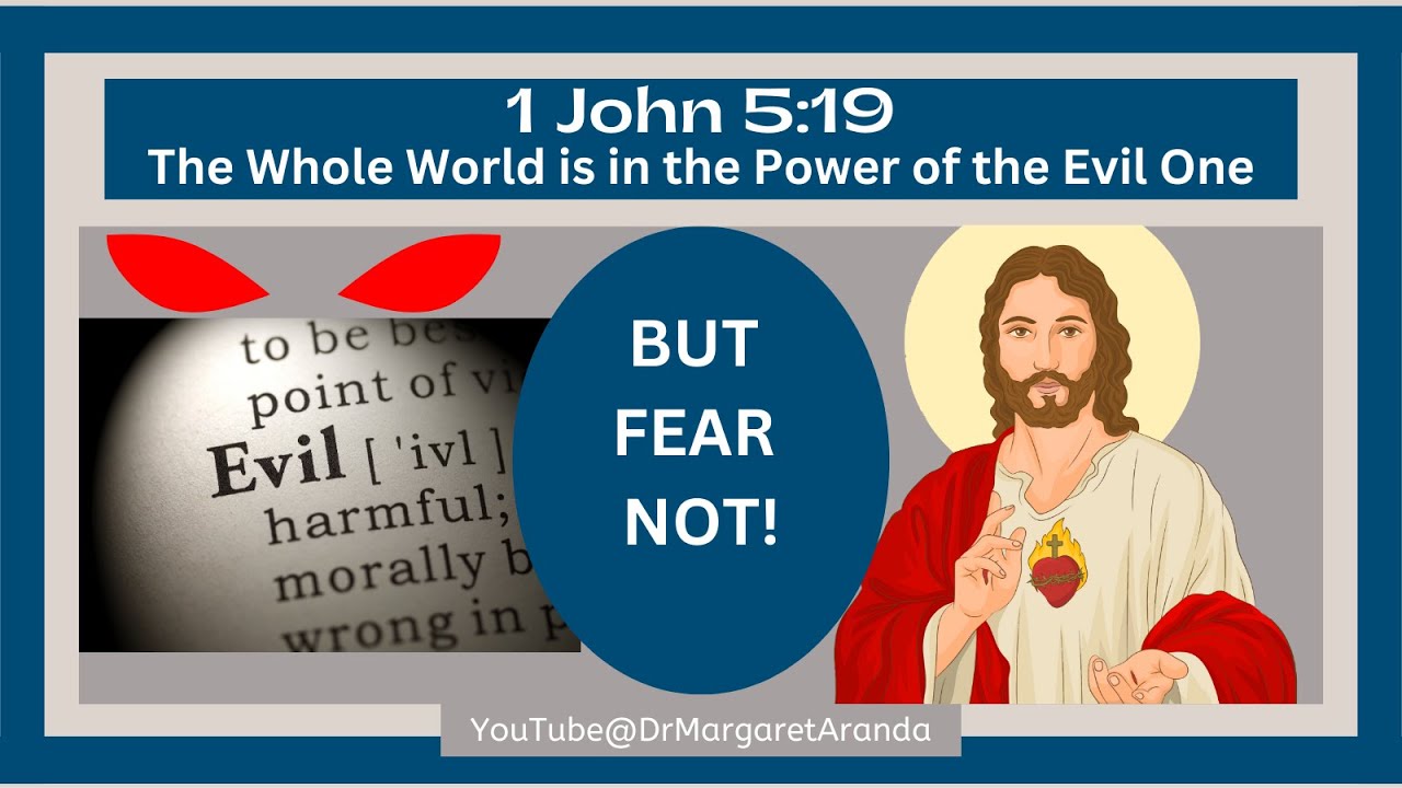 1 John 5:19: The Whole World is in the Power of the Evil One ~ But FEAR ...
