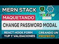 MERN Stack 22 Maquetando Change Password Modal React Hook Form y Yup Account - Mongo Express Node JS