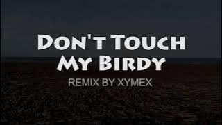 Don't Touch My Birdie