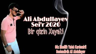 Ali Abdullayev - Seir 2020 Bir qizin xeyali super seir her kesin beyeneceyi tesirli sozler Resimi