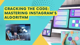 Cracking the Code: Mastering Instagram's Algorithm