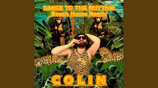 Dance to the Rhythm (Beach House Version) - Colin