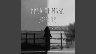 Masa Ke Masa (Speed Up)