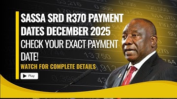 SASSA SRD R370 Payment Dates December 2025 – Check Your Exact Payment Date!