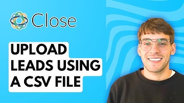 How to Upload Leads to Close CRM Using a CSV file [2025 Guide]