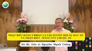 2260. TLCVN - MGC. NHẬN BIẾT ĐẤNG CHRIST CỘI NGUỒN MỌI NHẬN BIẾT - ĐẤNG CỨU CHUỘC. P6 - 19.07.2026