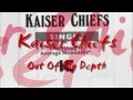 Kaiser Chiefs - Out Of My Depth