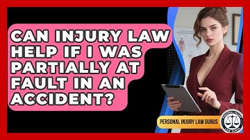 Can Injury Law Help If I Was Partially at Fault in an Accident? | Personal Injury Law Gurus News