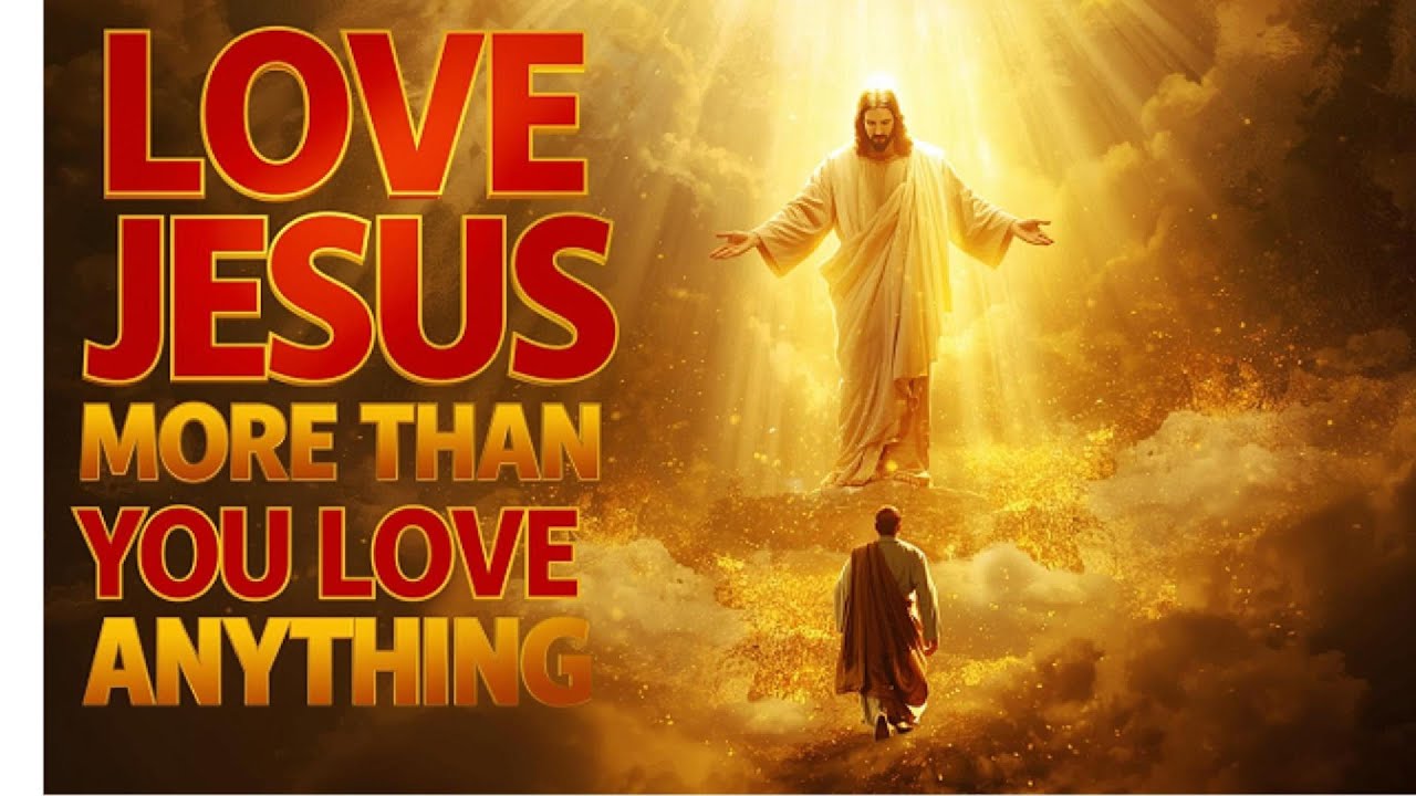 When You Finally Love Jesus Above All Else, Your Whole Life Transforms