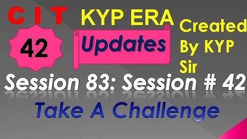 SESSION 83 : SESSION #42 BS-CIT , TAKE A CHALLENGE , TAKE A CHALLENGE.......