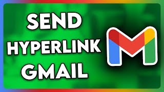 How to Send Hyperlink in Gmail (2024)