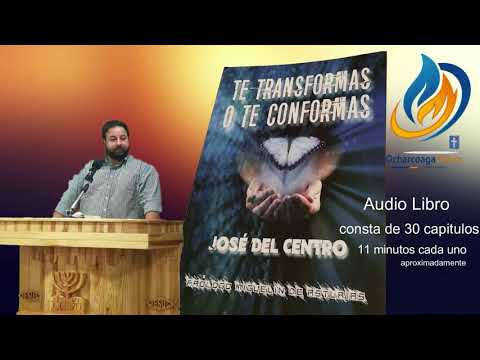 Capitulo 8/30 Audio libro de Jose del Centro,Titulado te transformas O te conformas