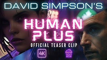 RunwayML AI Generated video clip for HUMAN PLUS | Official Teaser by David Simpson