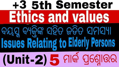 + 3 5th Semester Ethics And Values Unit - 2 Issues Relating To Elderly Person 5 Mark Question Ans