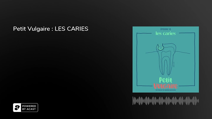 Petit Vulgaire : LES CARIES