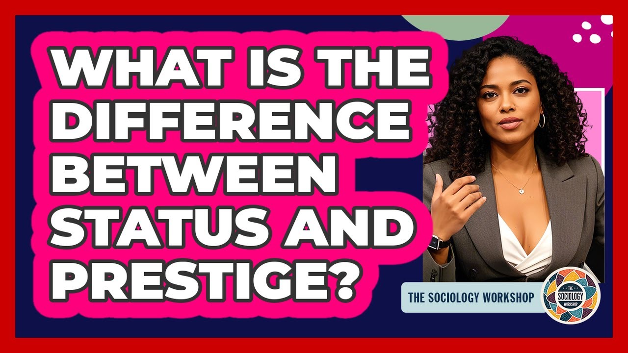 What Is The Difference Between Status And Prestige?