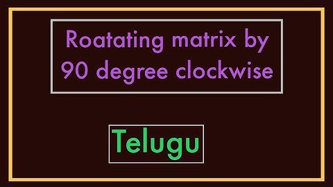 Trick for Rotating Matrix by 90 degree Clockwise.