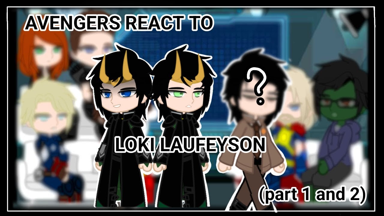 Avengers react to Loki || part 1 and 2 (re-uploaded together) || gacha club || Mxonie