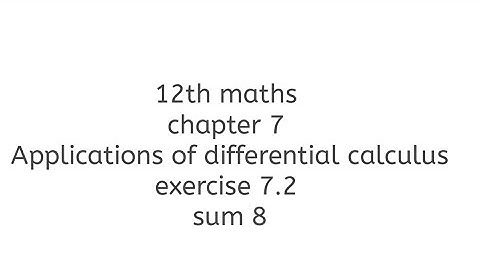 12th maths chapter 7 Applications of differential calculus exercise 7.2 sum 8