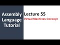 What is Virtual Machine | Explain the Virtual Machine Concept | Assembly Language Programming - 55