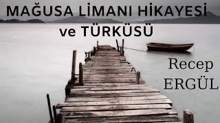 Mağusa Limanı Hikayesi Ve Türküsü