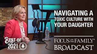 Best of 2021: Navigating a Toxic Culture with Your Daughter  Dr. Meg Meeker