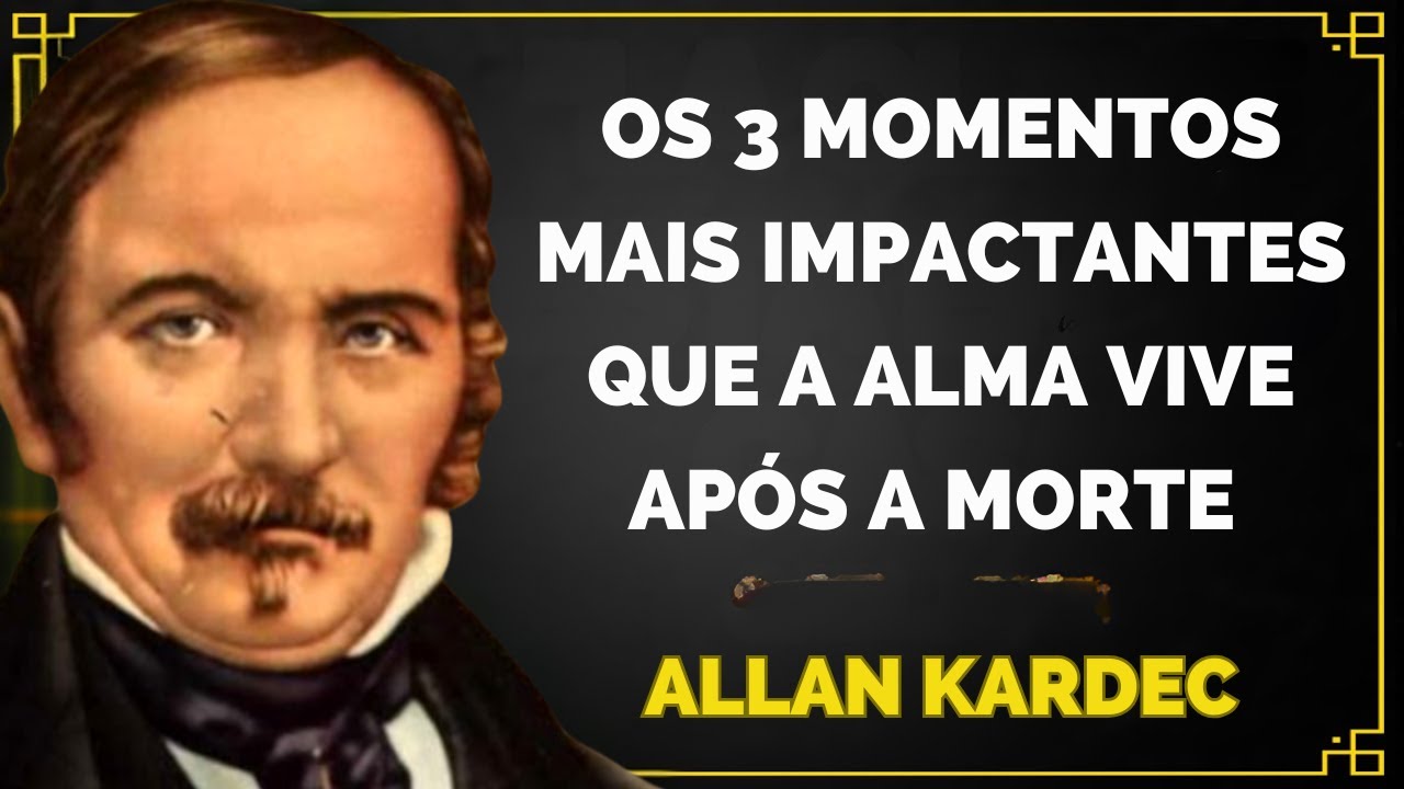 Os 3 Momentos Mais Impactantes Que a Alma Vive Após a Morte | Allan ...