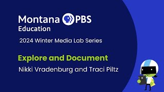 Explore and Document | MTPBS Media Lab screenshot 5