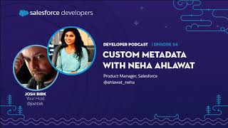 Custom Metadata with Neha Ahlawat | Episode 54