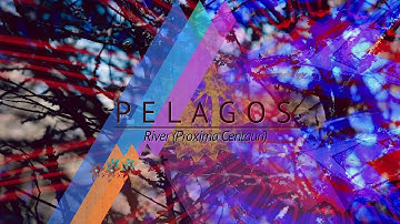 Pelagos: River (Proxima Centauri) (Official Music Video)