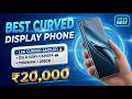 Best Curved Display Phones Under ₹20,000 😍 Top 5 Picks 2026