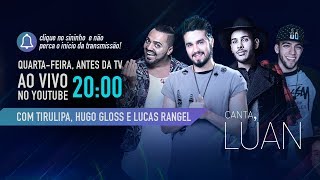 AO VIVO | Luan Santana, Lucas Rangel, Tirulipa e Hugo Gloss | Canta, Luan