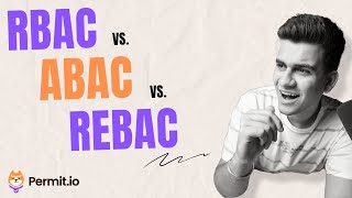 RBAC vs. ABAC vs. ReBAC in under 5 minutes