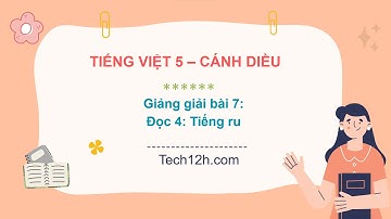 Giảng bài 7: Đọc 4: Tiếng ru | Bài giảng Tiếng Việt 5 cánh diều