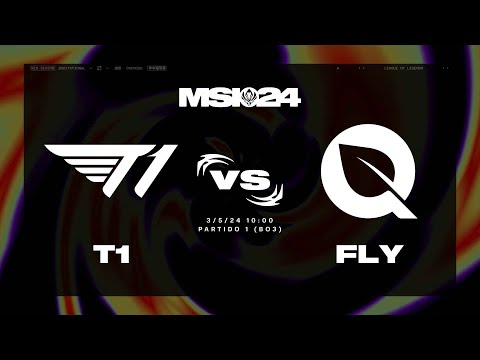 T1 VS FLYQUEST - DIA 3 - MAPA 1 - MSI - 2024 - LEAGUE OF LEGENDS