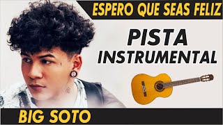 🔊 Big Soto, Suei - Espero que seas Feliz  ( PISTA GUITARRA )🎸