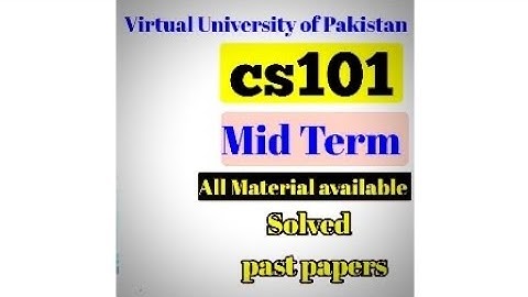 Cs 101 Midterm Solved Past paper preparation 2023