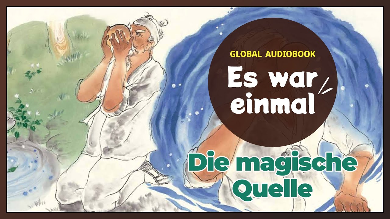 Die magische Quelle - Global Audiobook: Es war einmal 