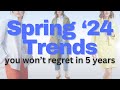 2024 spring trends you wont regret in 5 years