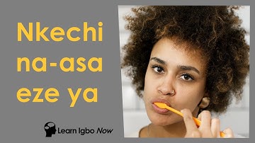 Learn Igbo - Lesson about Brushing Teeth - Nkechi na-asa eze ya : Nkechi is brushing her teeth